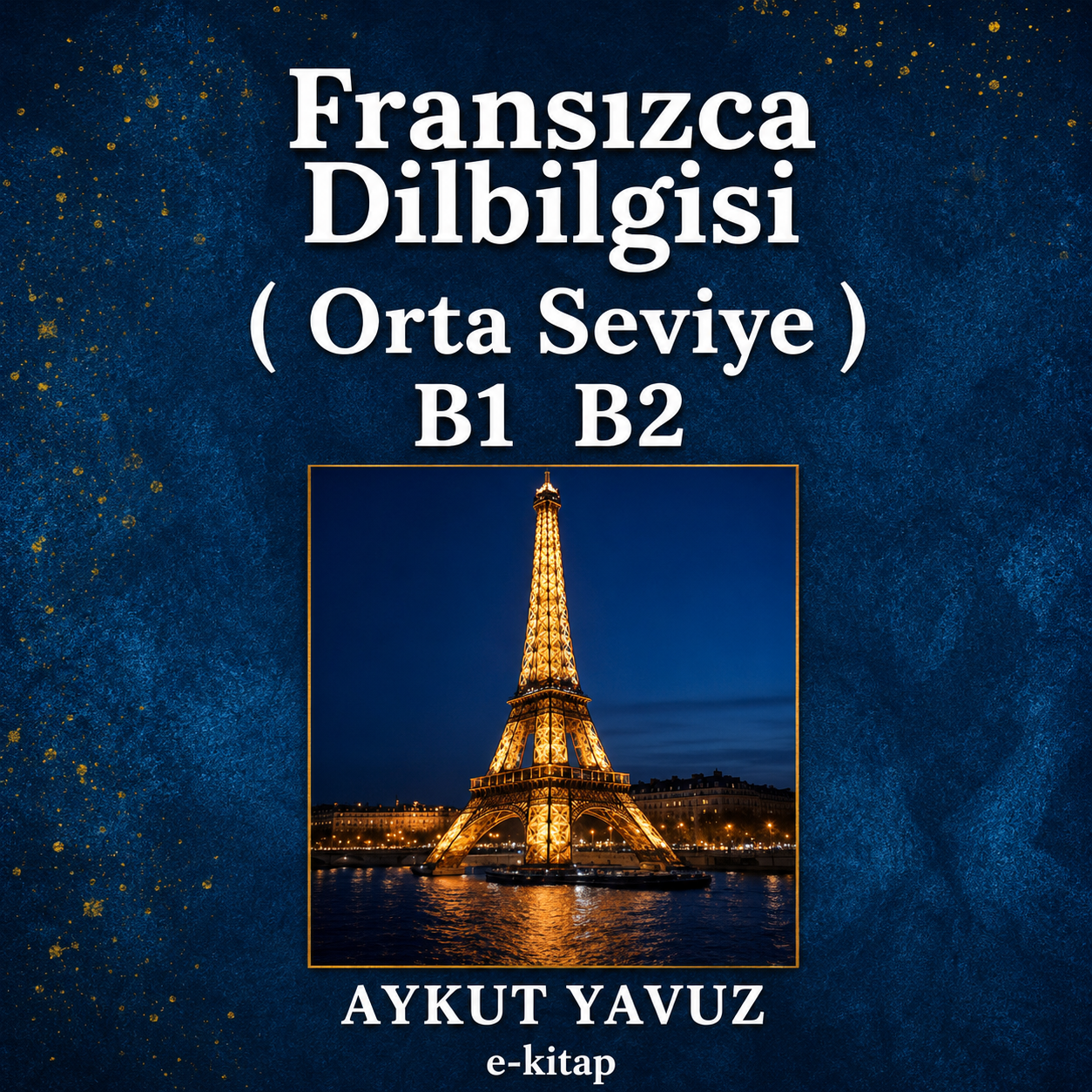 FRANSIZCA DİL BİLGİSİ ORTA SEVİYE ÖZET DERS NOTLARI                                                                                                                                                                                                       